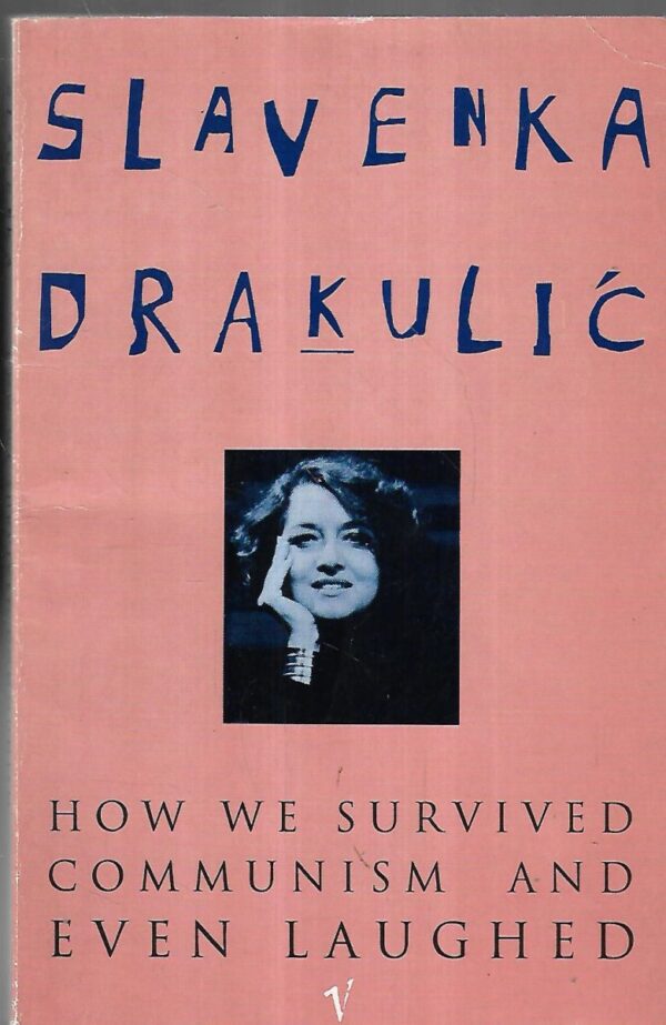 slavenka drakulić: how we survived communism and even laughed