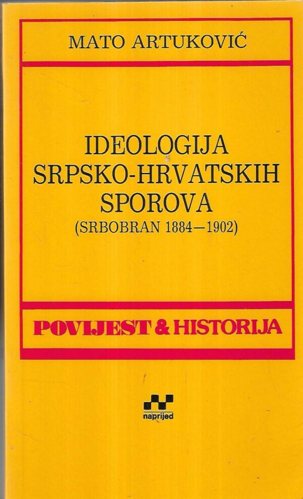 mato artuković: ideologija srpsko-hrvatskih sporova (srbobran 1884 - 1902)