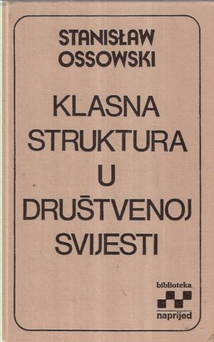 stanislaw ossowski: klasna struktura u društvenoj svijesti