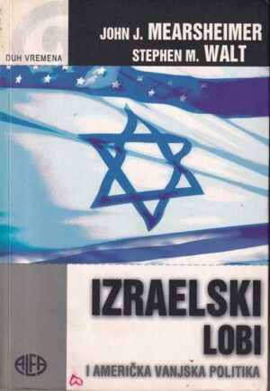 john j. mearsheimer i stephen m. walt: izraelski lobi