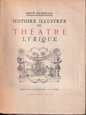 rene dumesnil: histoire illustree du theatre lyrique