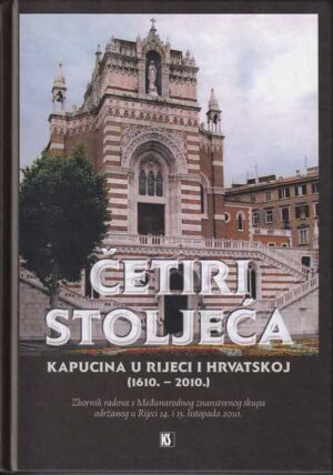 Četiri stoljeća kapucina u rijeci i hrvatskoj (1610.-2010.)