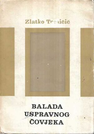 zlatko tomičić: balada uspravnog čovjeka