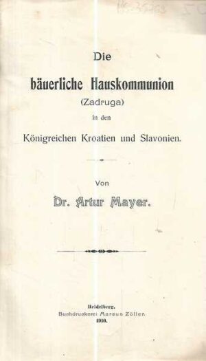 dr. antun mayer: die bauerliche hauskommunion in den konigreichen kroatien und slavonien