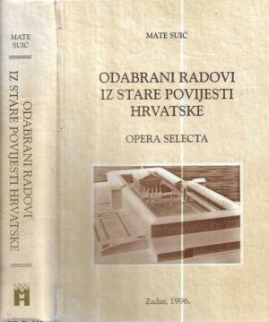 mate suić: odabrani radovi iz stare povijesti hrvatske