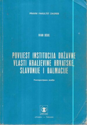 ivan beuc: povijest institucija državne vlasti kraljevine hrvatske, slavonije i dalmacije