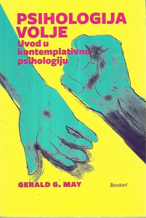 gerald g. may: psihologija volje - uvod u kontemplativnu psihologiju