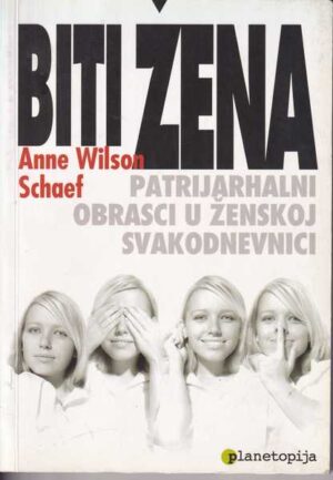 anne wilson schaef: biti žena, patrijarhalni obrasci u ženskoj svakodnevici