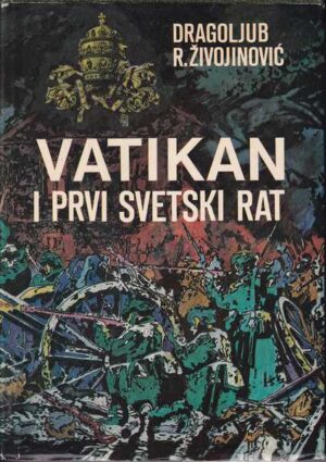 dragoljub r. Živojinović: vatikan i prvi svjetski rat