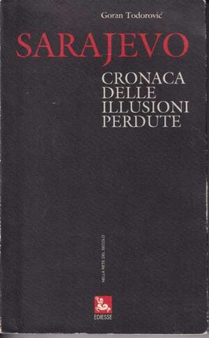 goran todorović: sarajevo, cronaca delle illusioni perdute