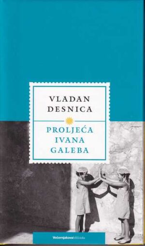 vladan desnica: proljeće ivana galeba