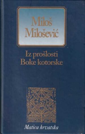 miloš milšević: iz prošlosti boke kotorske