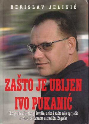 berislav jelinić: zašto je ubijen ivo pukanić?