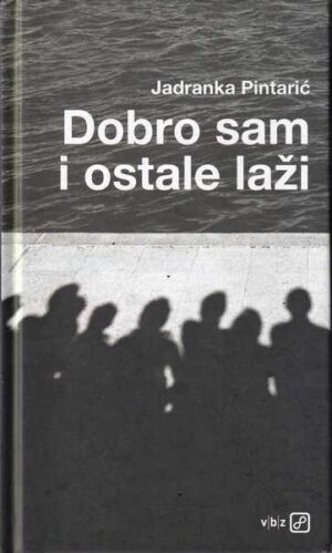 jadranka pintarić: dobro sam i ostale laži