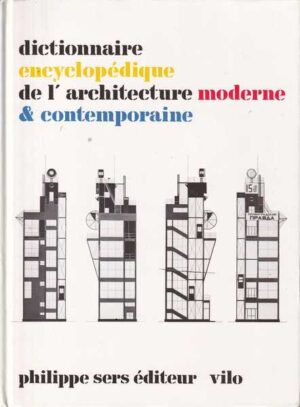 philippe sers: dictionnaire enyclopedique de l'architecutre moderne & contemporaine