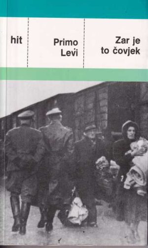 primo levi: zar je to čovjek?