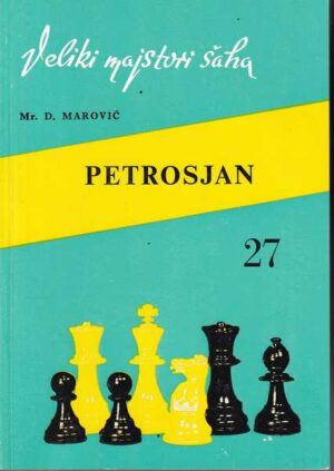 dražen marović: tigran vartanovič petrosjan, veliki majstor šaha 27