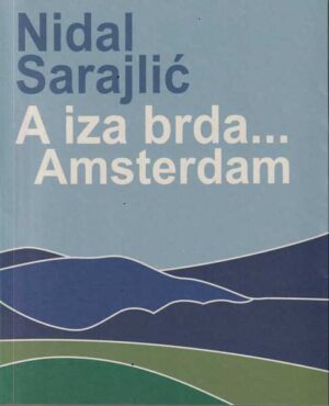 nidal sarajlić: a iza brda... amsterdam