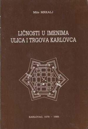 mile mrkalj: ličnosti u imenima ulica i trgova karlovca