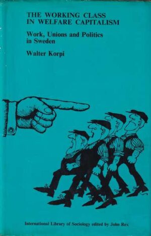 walter korpi: the working class in welfare capitalism