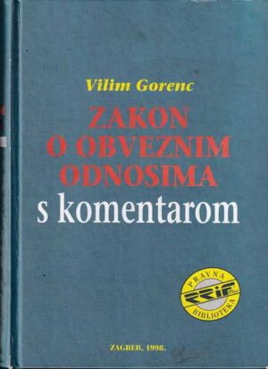 vilim gorenc: zakon o obveznim odnosima s komentarom