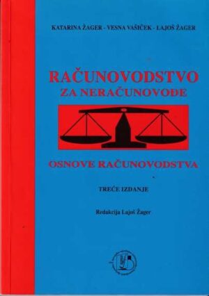 katarina Žagar, vesna vašiček, lajoš Žager: računovodstvo za neračunovođe - osnove računovodstva