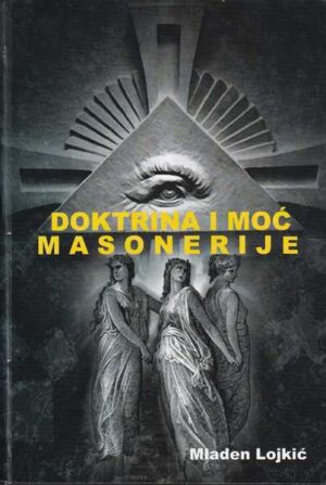 mladen lojkić: doktrina i moć masonerije