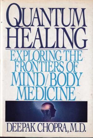 deepak chora: quantum healing - exploring the frontiers of mind/body medicine