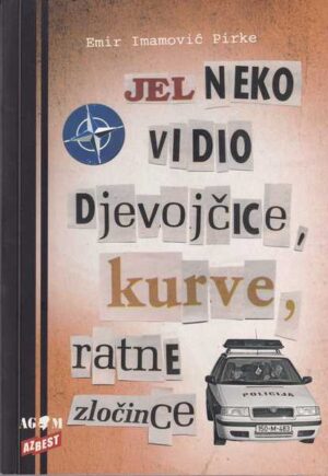 emir imamović pirke: jel neko vidio djevojčice, kurve, ratne zločince