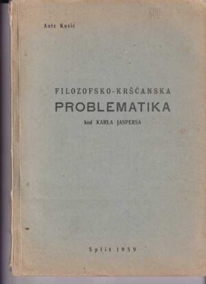 ante kusić: filozofsko-kršćanska problematika kod karla jaspersa