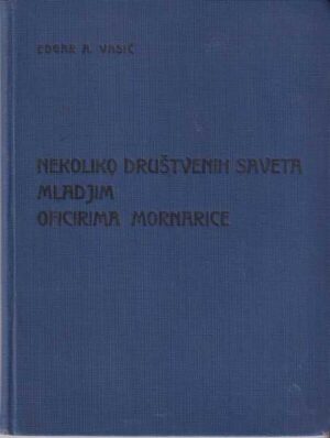 edgar a. vasić: nekoliko društvenih saveta mladjim oficirima mornarice