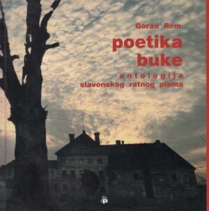 goran rem: poetika buke - antologija slavonskog ratnog pisma