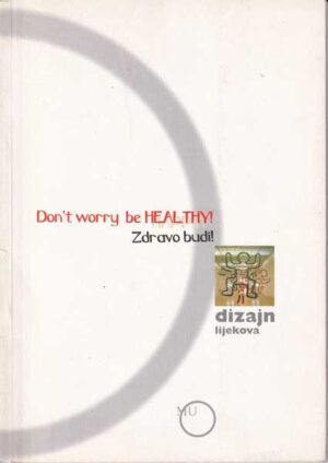 don't worry be healthy! zdeavo budi! - dizajn lijekova