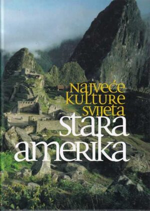 najveće kulture svijeta: stara amerika