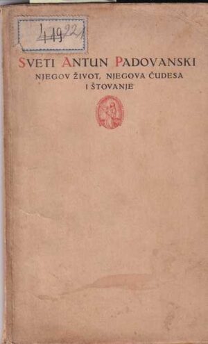 gabriel meier: sveti antun padovanski - njegov život, njegova čudesa i štovanje