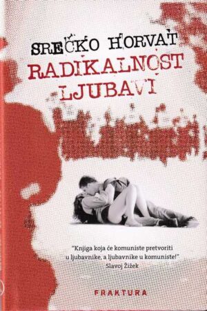 srećko horvat: radikanost ljubavi