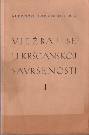 alfonzo rodriguez: vježbaj se u kršćanskoj savršenosti i