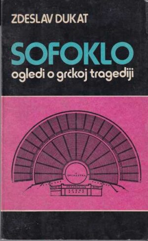 zdeslav dukat: sofoklo - ogledi o grčkoj tragediji