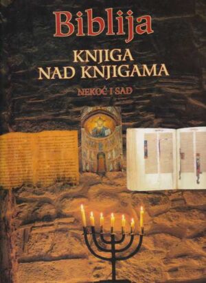 biblija knjiga nad knjigama - nekoć i sad