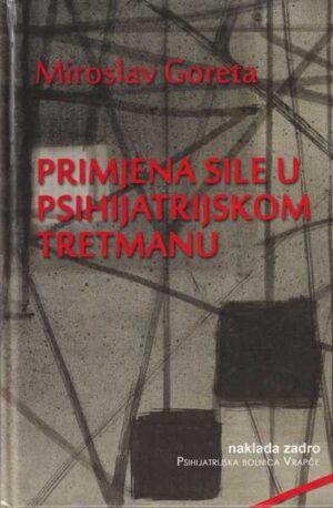 miroslav goreta: primjena sile u psihijatrijskom tretmanu