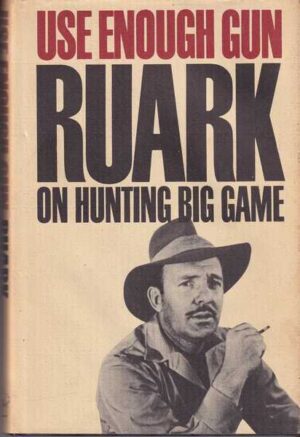 robert ruark: use enough gun