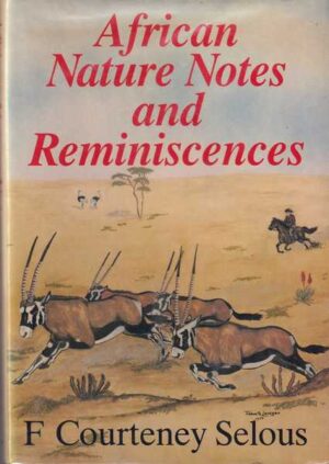 frederick courtney selous: african nture notes and reminisceneces