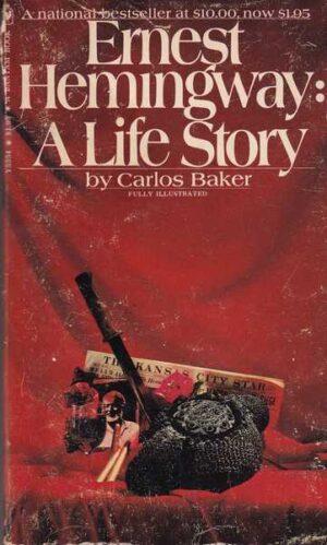 carlos baker: ernest hemingway - a life story