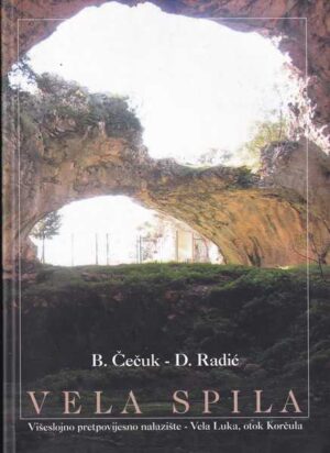 božidar Čečuk i dinko radić: vela spila - višeslojno pretpovijesno nalazište