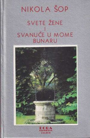 nikola Šop: svete žene i svanuće u mome bunaru