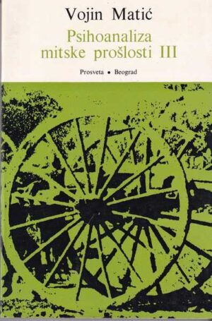 vojin matić: psihoanaliza mitske prošlosti iii