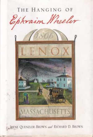 irene quenzler brown i richard d. brown: the hanging of ephraim wheeler