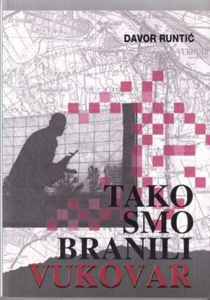 davor runtić: tako smo branili vukovar