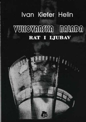 ivan kiefer helin: vukovarska balada - rat i ljubav