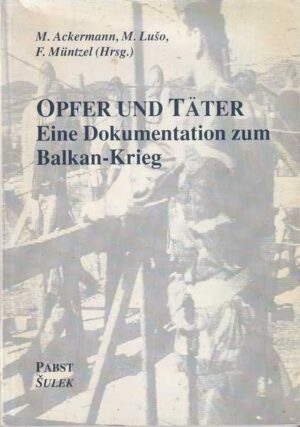 m. ackermann, m. lušo i f. muntzel: opfer und tater - eine dokumentation zum balkan-krieg